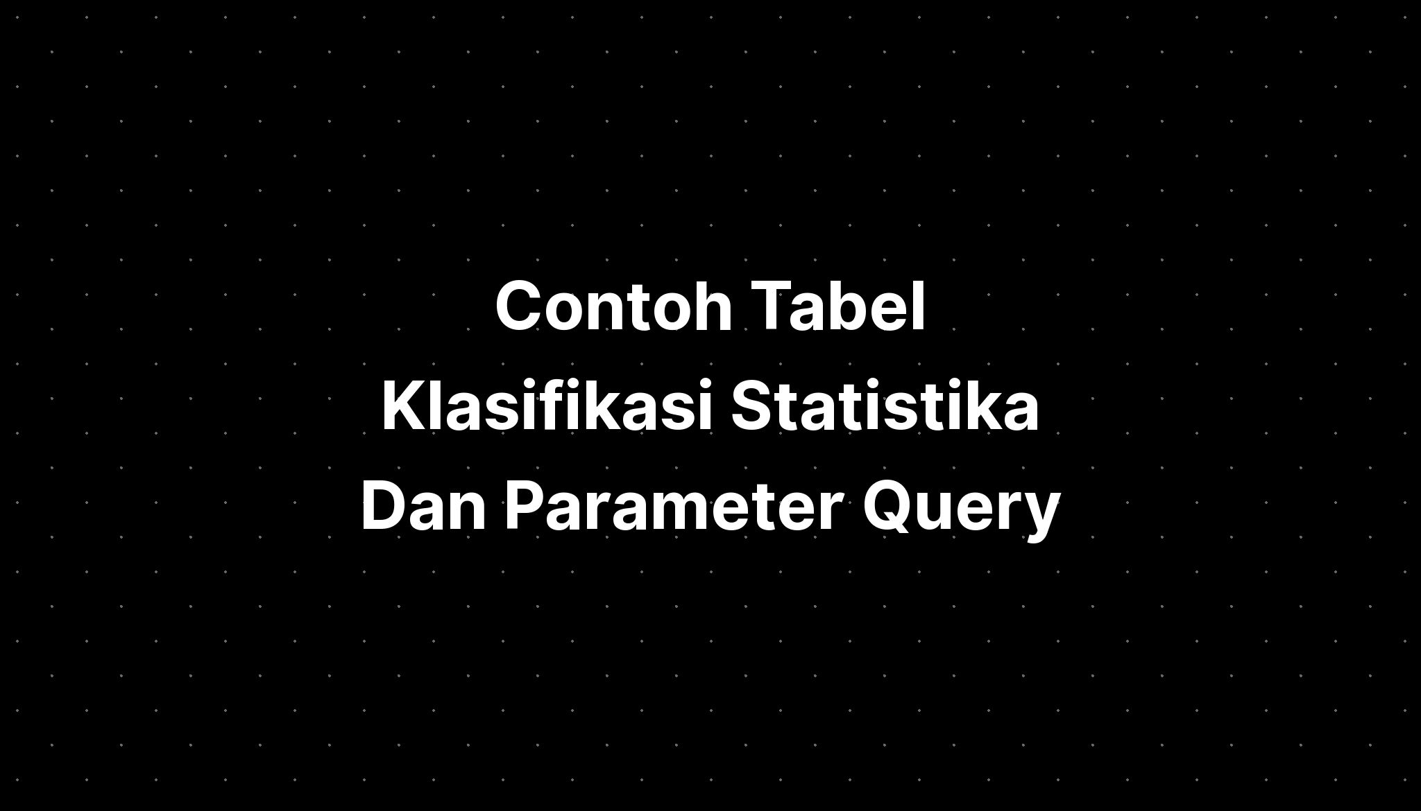 contoh-tabel-klasifikasi-statistika-dan-parameter-definition-python